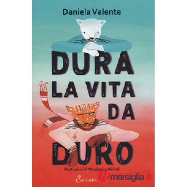Dura la vita da duro. Albi illustrati. Ediz. a colori