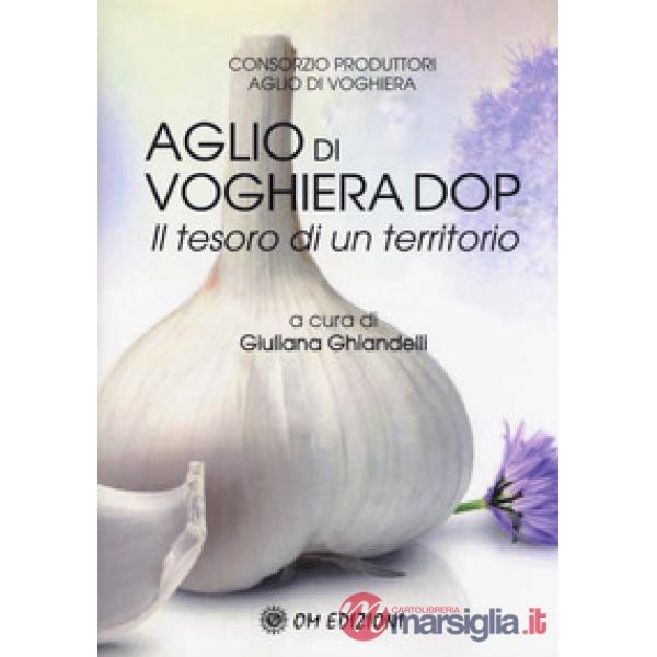Aglio di Voghiera DOP. Il tesoro di un territorio (L')