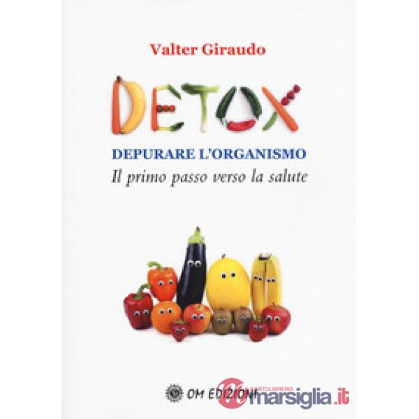 Detox depurare l'organismo. Il primo passo verso la salute