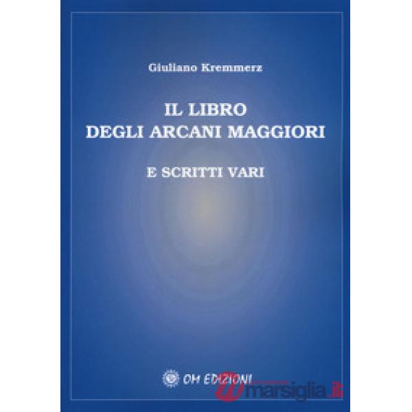 Libro degli Arcani Maggiori e scritti vari (Il)