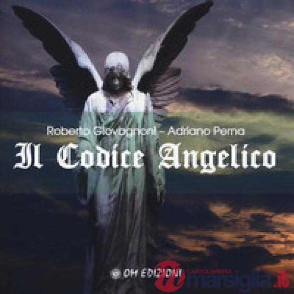 Codice angelico. Viaggio nel mondo invisibile per risvegliare l'angelo che dimora in te (Il)