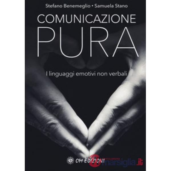 Comunicazione pura. I linguaggi emotivi non verbali