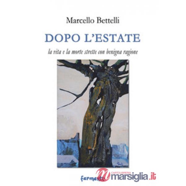 Dopo l'estate. La vita e la morte strette con benigna ragione
