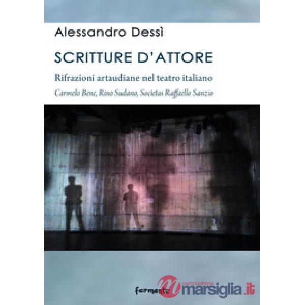 Scritture d'attore. Rifrazioni artaudiane nel teatro italiano (Carmelo Bene, Rino Sudano, Socìetas Raffaello Sanzio)