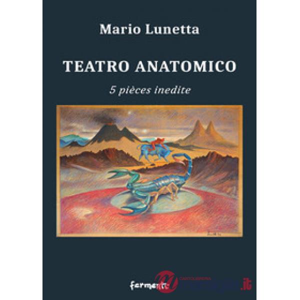 Teatro anatomico. 5 pièces inedite