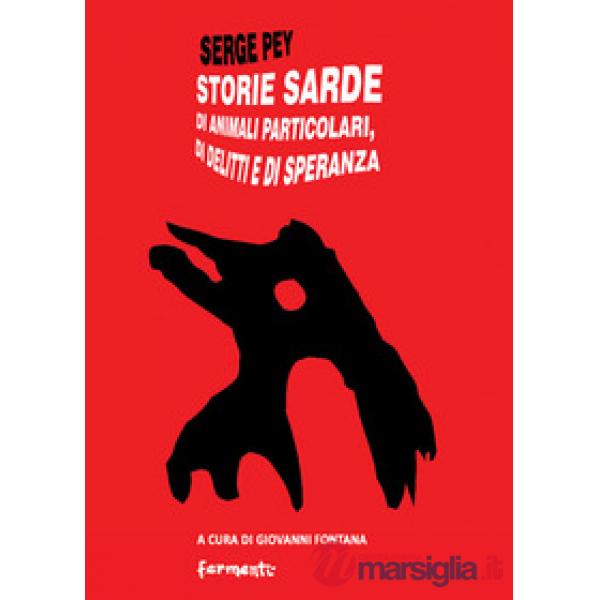 Storie sarde. Di animali particolari, di delitti e di speranza