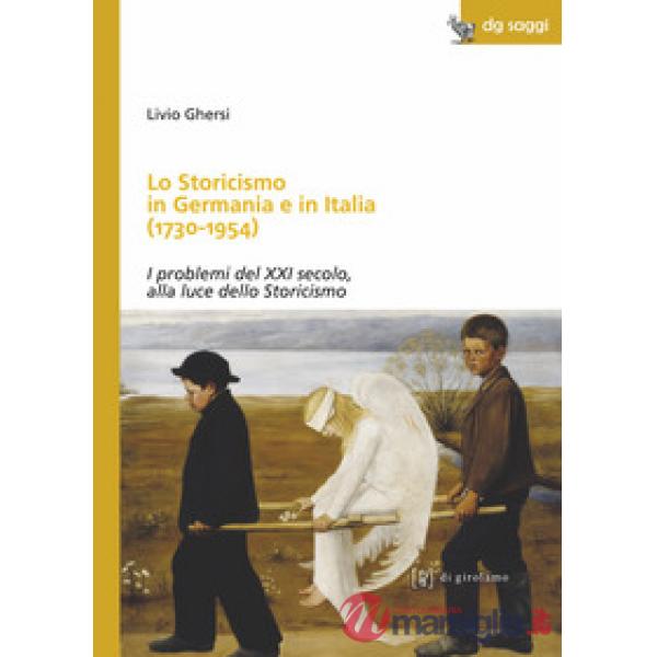 Storicismo in Germania e in Italia (1730-1954). I problemi del XXI secolo, alla luce dello Storicismo (Lo)