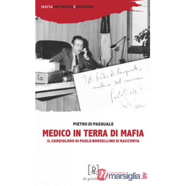Medico in terra di mafia. Il cardiologo di Paolo Borsellino si racconta