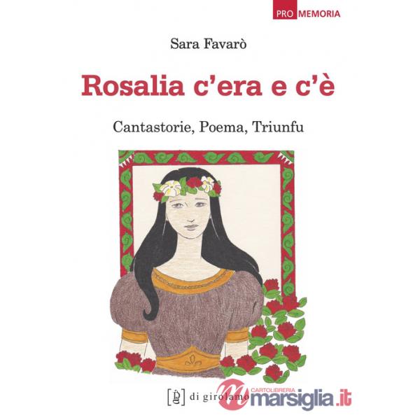 Rosalia c'era e c'è. Cantastorie, poema, triunfu