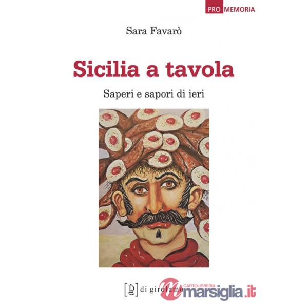 Sicilia a tavola. Saperi e sapori di ieri