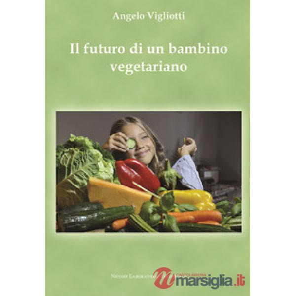 Futuro di un bambino vegetariano (Il)