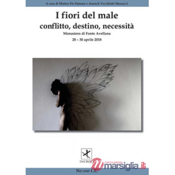 Fiori del male. Conflitto, destino, necessità. Incroci tra arte, letteratura, fi