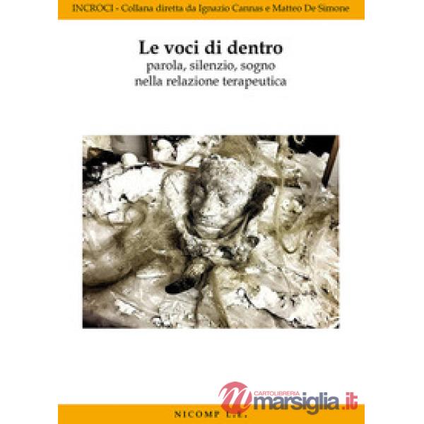 Voci di dentro. Parola, silenzio, sogno nella relazione terapeutica (Le)