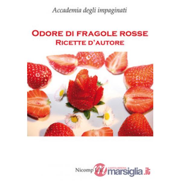 Odore di fragole rosse. Ricette d'autore