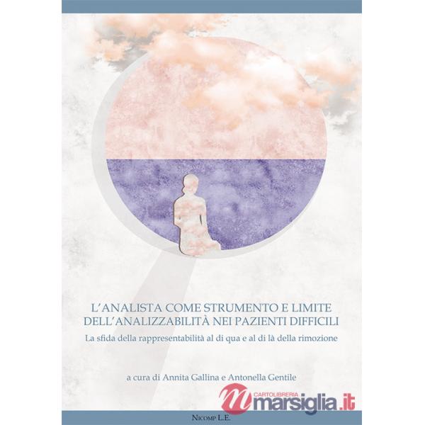 Analista come strumento dell'analizzabilità nei pazienti difficili. La sfida della rappresentabilità al di qua e al di là della 
