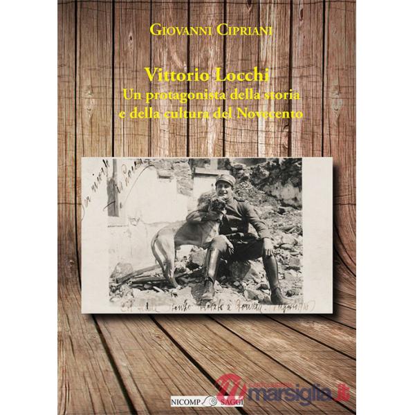 Vittorio Locchi. Un protagonista della storia e della cultura del Novecento