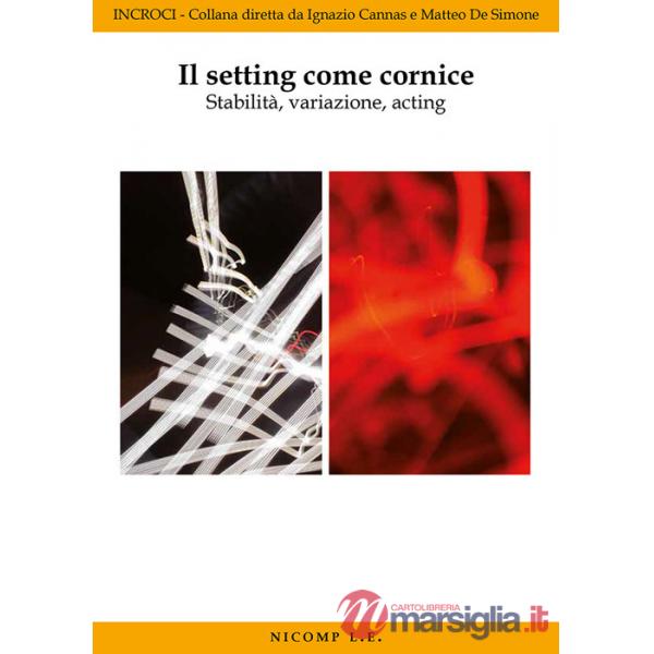 Setting come cornice. Stabilità, variazione, acting (Il)