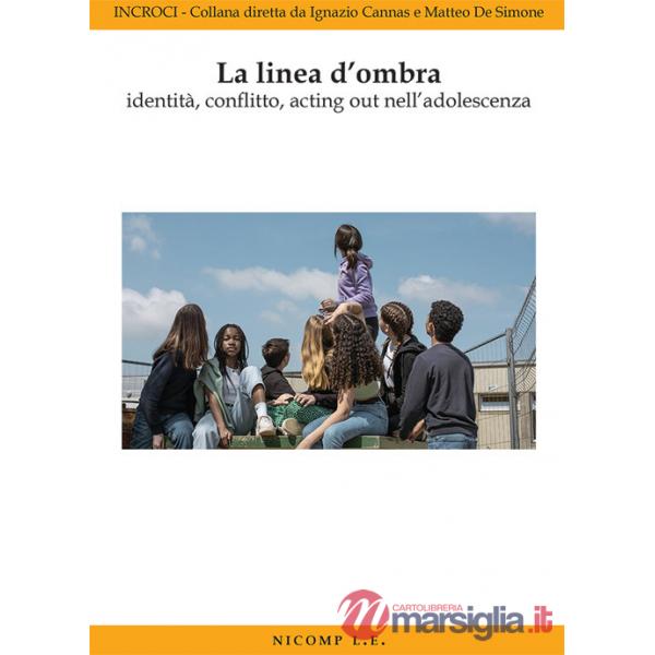 Linea d'ombra identità, conflitto, acting out nell'adolescenza (La)