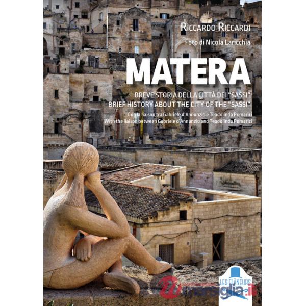 Matera. Breve storia della città dei «Sassi». Con la liaison tra Gabriele d'Annunzio e Teodolinda Pomarici. Ediz. italiana e ing