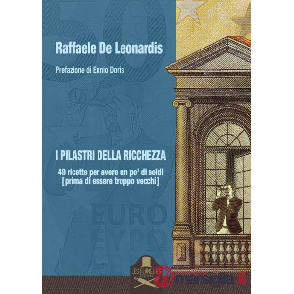 Pilastri della ricchezza. 49 ricette per avere un po' di soldi (prima di essere troppo vecchi) (I)
