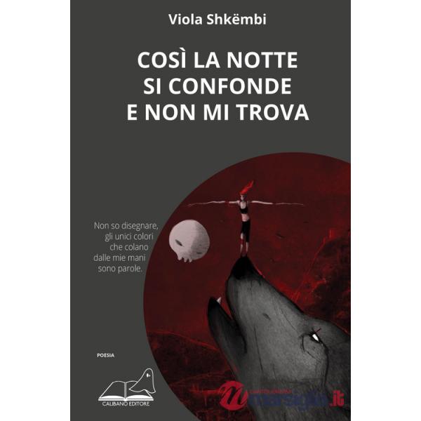 Così la notte si confonde e non mi trova