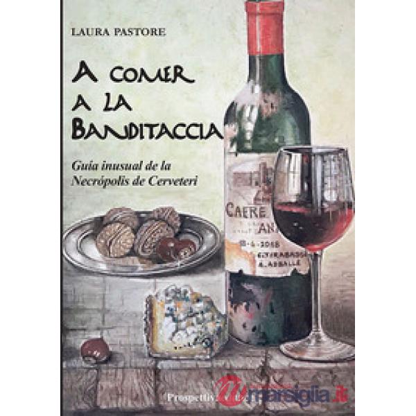A comer a la Banditaccia. Gguía inusual de la Necropolis de Cerveteri