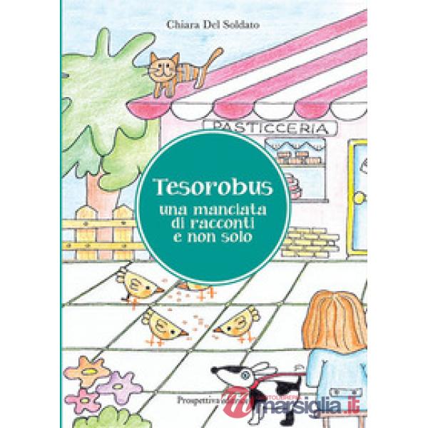 Tesorobus. Una manciata di racconti e non solo. Ediz. illustrata