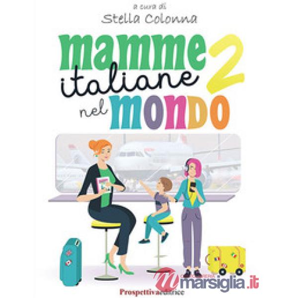 Mamme italiane nel mondo. Vol. 2