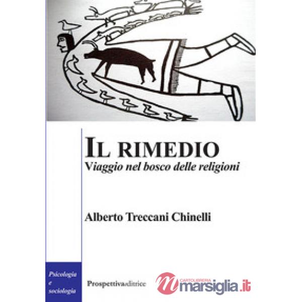 Rimedio. Viaggio nel bosco delle religioni (Il)