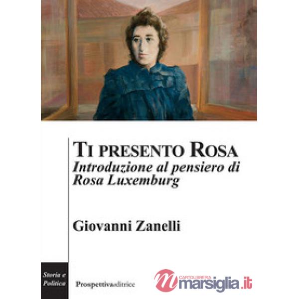 Ti presento Rosa. Introduzione al pensiero di Rosa Luxemburg