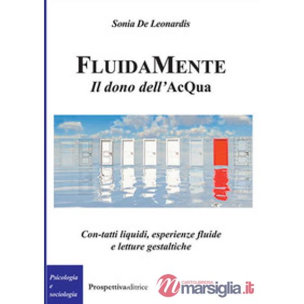 FluidaMente. Il dono dell'acQua. Con-tatti liquidi, esperienze fluide e letture gestaltiche