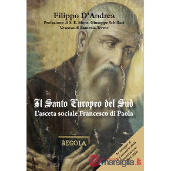 Santo europeo del Sud. L'asceta sociale Francesco di Paola. Ediz. per la scuola (Il)