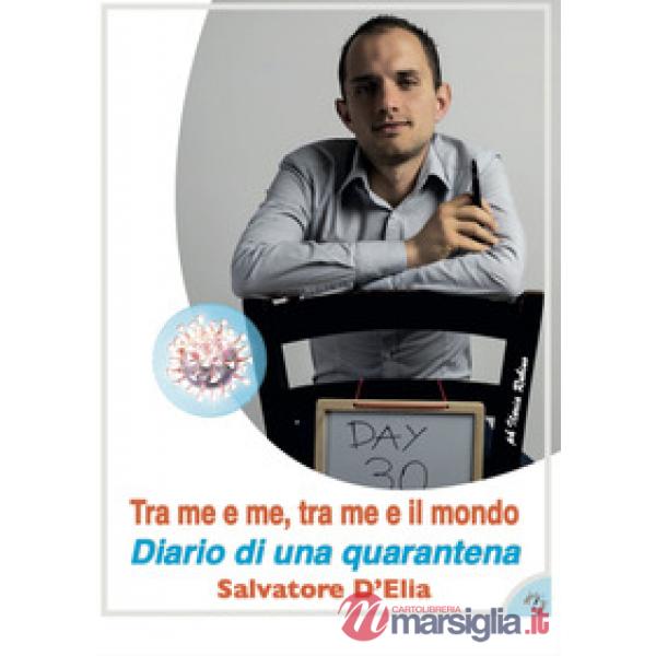 Tra me e me, tra me e il mondo. Diario di una quarantena