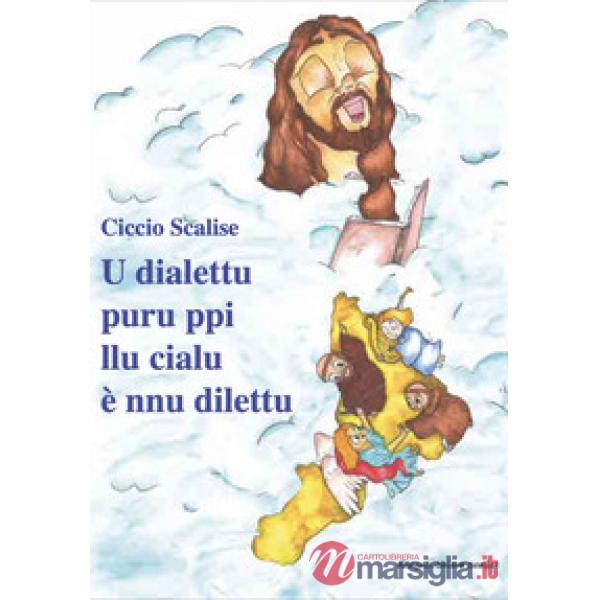 Dialettu puru ppi llu cialu è nnu dilettu. Poesie di spiritualità popolare (U)