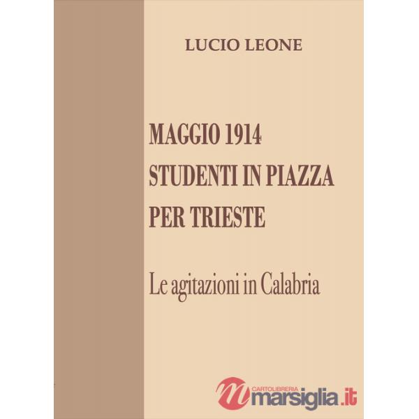 Maggio 1914. Studenti in piazza per Trieste. Le agitazioni in Calabria