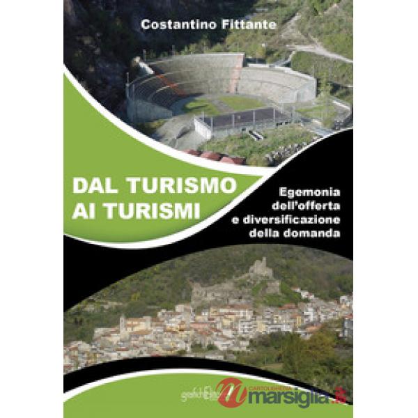 Dal turismo ai turismi. Egemonia dell'offerta e diversificazione della domanda