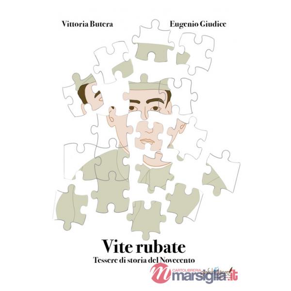 Vite rubate. Tessere di storia del Novecento