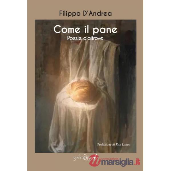 Come il pane. Poesie d'altrove