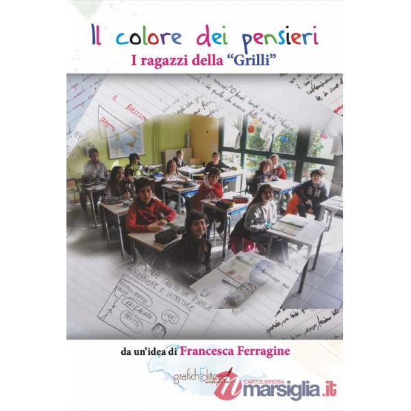 Colore dei pensieri. I ragazzi della «Grilli» (Il)