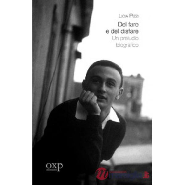 Del fare e del disfare. Un preludio biografico