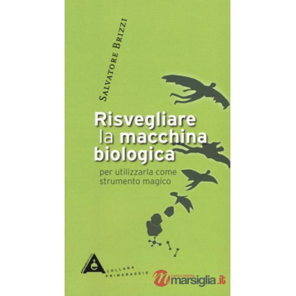 Risvegliare la macchina biologica per utilizzarla come strumento magico