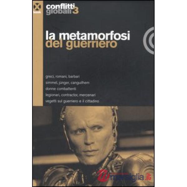 Conflitti globali (2006). Vol. 3: La metamorfosi del guerriero