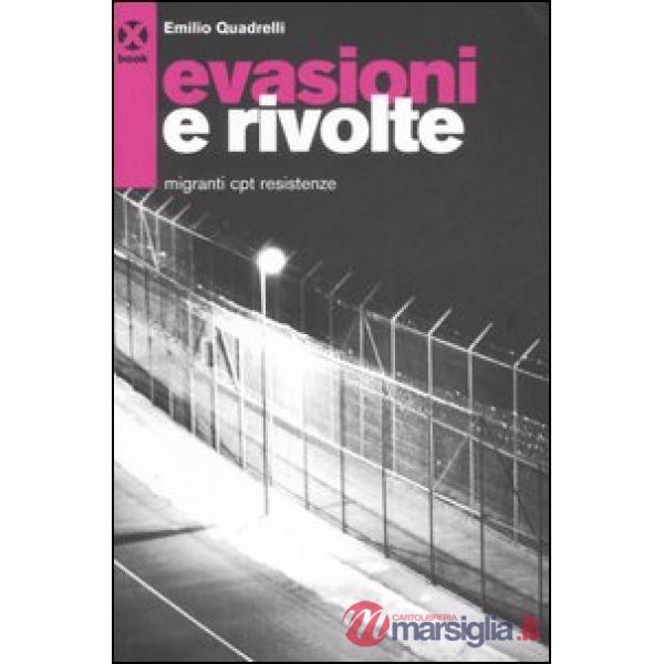 Evasioni e rivolte. Migranti, Cpt, resistenze