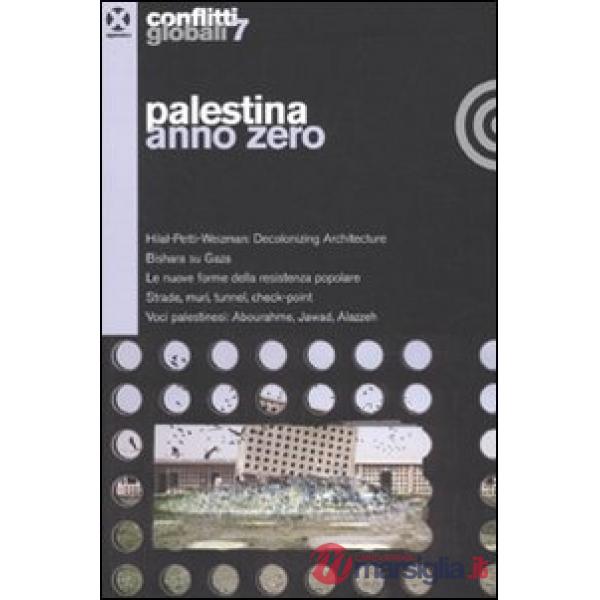 Conflitti globali. Vol. 7: Palestina anno zero.