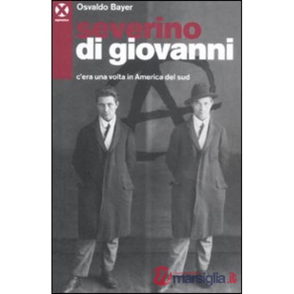 Severino Di Giovanni. C'era una volta in America del Sud