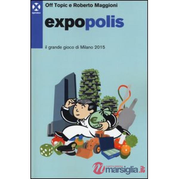 Expopolis. Il grande gioco di Milano 2015
