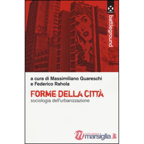 Forme della città. Sociologia dell'urbanizzazione