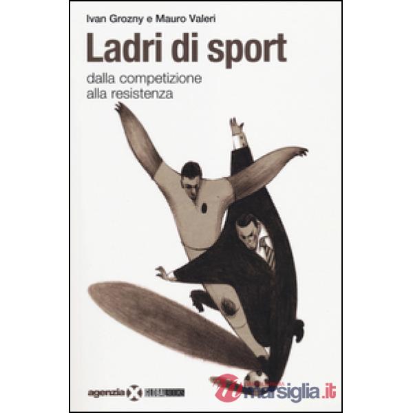 Ladri di sport. Dalla competizione alla resistenza