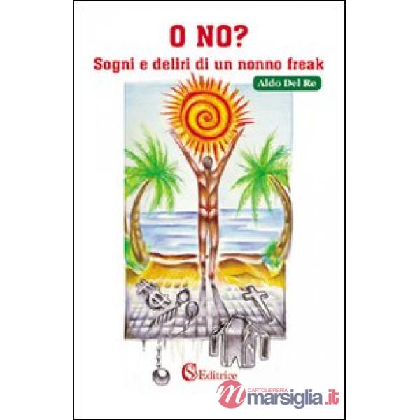 O no? Sogni e deliri di un nonno freak