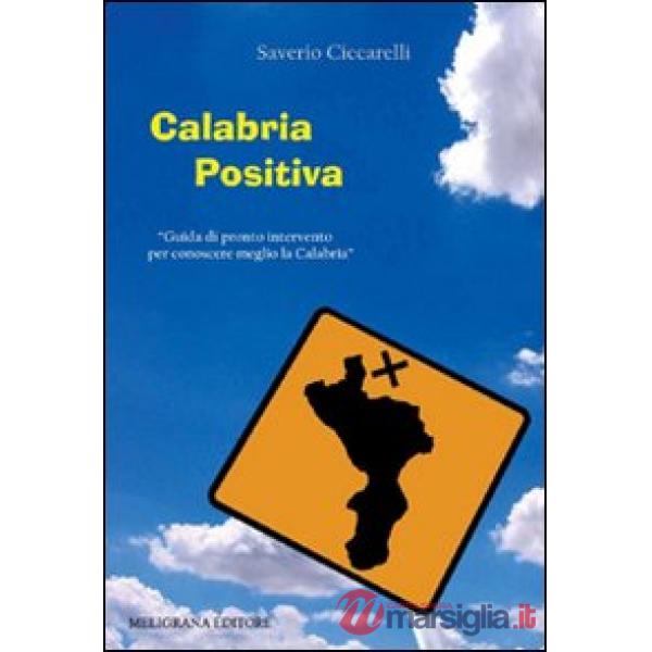 Calabria positiva. Guida di pronto intervento per conoscere meglio la Calabria